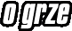 O grze
