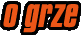 O grze